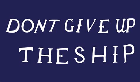 Don't Give Up the Ship Meaning: Navigating Through Life's Storms with Resilience