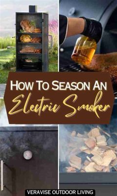 How to Season Electric Smoker: A Flavorful Journey into the Art of Smoking